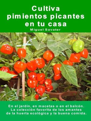 cover image of Cultiva pimientos picantes en tu casa. En el jardín, en macetas o en el balcón.